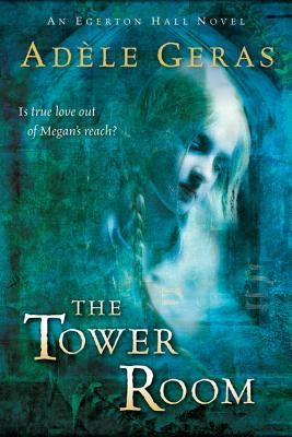 The Tower Room: The Egerton Hall Novels, Volume One by Geras, Adele