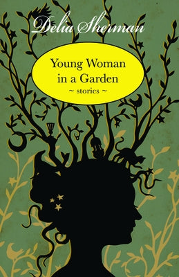 Young Woman in a Garden: Stories by Sherman, Delia