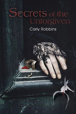 Secrets of the Unforgiven by Robbins, Carly