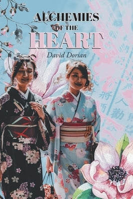 Alchemies of the Heart by Dorian, David