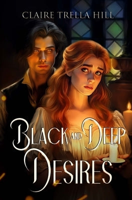 Black and Deep Desires by Hill, Claire Trella