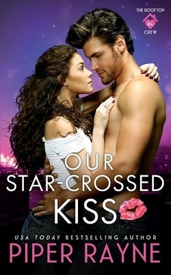 Our Star-Crossed Kiss by Rayne, Piper