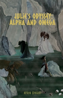 Julie's Odyssey: Alpha and Omega by Edwards, Myron