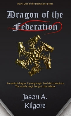 Dragon of the Federation: Book One of the Heartstone Series by Kilgore, Jason