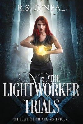 The Lightworker Trials by O'Neal, R. S.