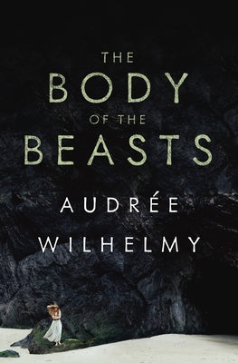 The Body of the Beasts by Wilhelmy, Audr&#195;&#169;e