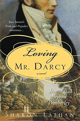 Loving Mr. Darcy: Journeys Beyond Pemberley by Lathan, Sharon