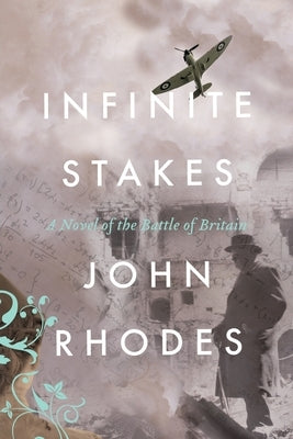 Infinite Stakes: A Novel of the Battle of Britain by Rhodes, John