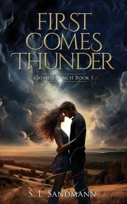 First Comes Thunder: Caymen Ranch Book 1 by Sandmann, S. L.