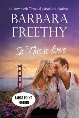 So This Is Love (LARGE PRINT EDITION): Riveting Firefighter Romance! by Freethy, Barbara