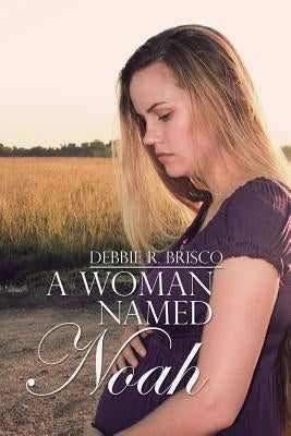 A Woman Named Noah by Brisco, Debbie R.