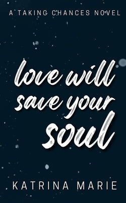 Love Will Save Your Soul: Alternate Cover by Marie, Katrina