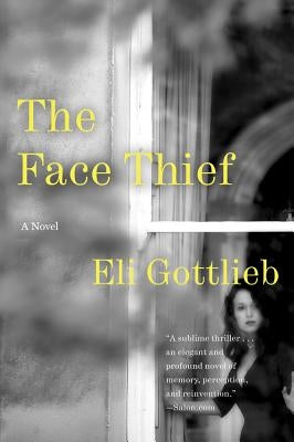 The Face Thief by Gottlieb, Eli