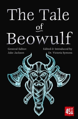 The Tale of Beowulf: Epic Stories, Ancient Traditions by Jackson, J. K.