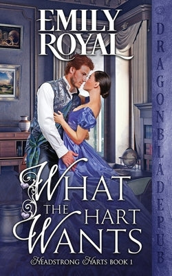 What the Hart Wants by Royal, Emily