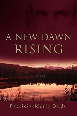 A New Dawn Rising by Budd, Patricia Marie