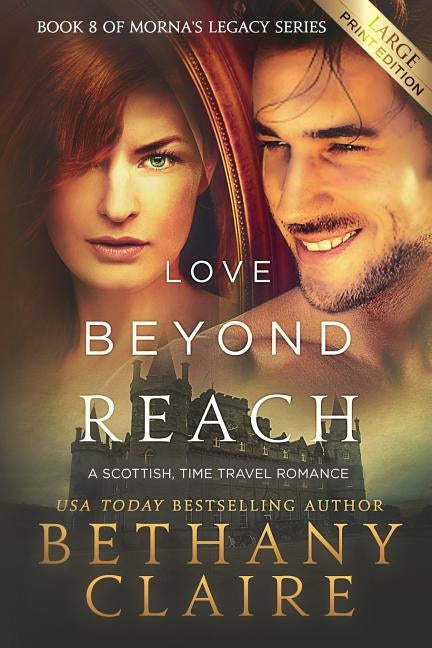 Love Beyond Reach (Large Print Edition): A Scottish, Time Travel Romance by Claire, Bethany