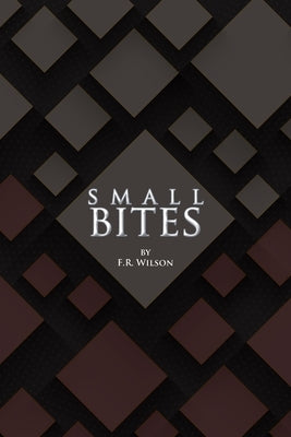 Small Bites by Wilson, F. R.