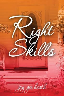 Right Skills by Heath, Jay Gee