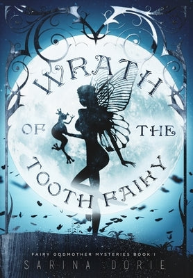 Wrath of the Tooth Fairy by Dorie, Sarina