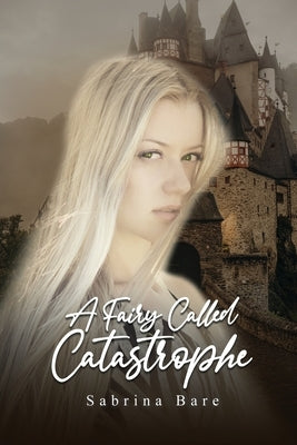 A Fairy Called Catastrophe: Book 1 of the Fadareino Trilogy by Bare, Sabrina