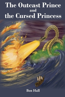 The Outcast Prince and the Cursed Princess by Hall, Ben