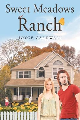 Sweet Meadows Ranch by Cardwell, Joyce