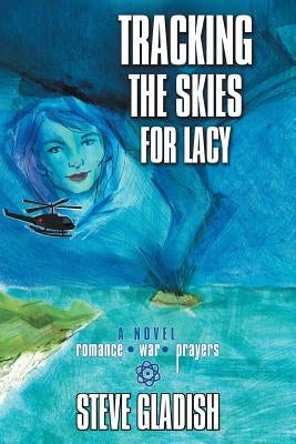 Tracking the Skies for Lacy by Gladish, Steve