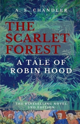 The Scarlet Forest A Tale of Robin Hood 2nd ed. by Chandler, A. E.