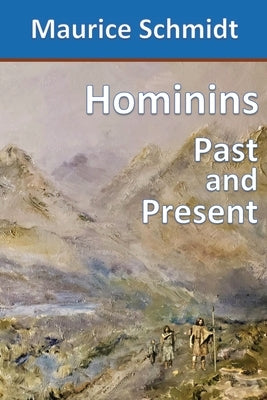 Hominins: Past and Present by Schmidt, Maurice