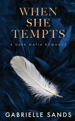 When She Tempts: A Dark Mafia Romance by Sands, Gabrielle