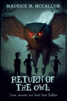 Return of the Owl: Some Secrets Are Best Kept Hidden by McCallum, Maurice