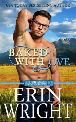 Baked with Love: An Enemies-to-Lovers Western Romance by Wright, Erin