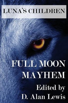 Luna's Children: Full Moon Mayhem by Lewis, D. Alan