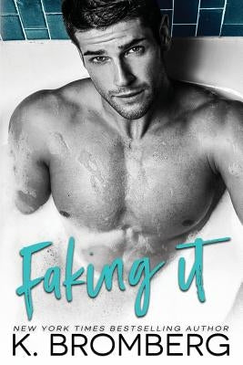 Faking It by Bromberg, K.