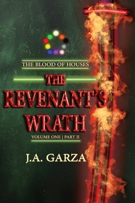 The Revenant's Wrath: Volume One Part II by Garza, J. a.