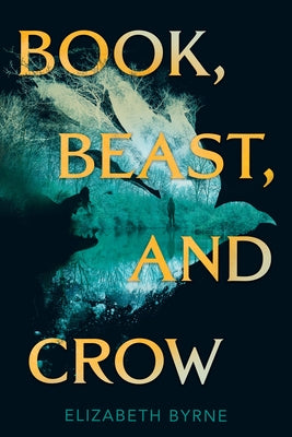 Book, Beast, and Crow by Byrne, Elizabeth