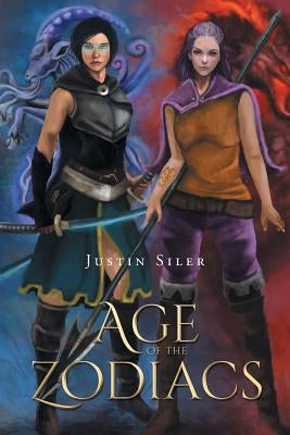 Age of the Zodiacs by Siler, Justin