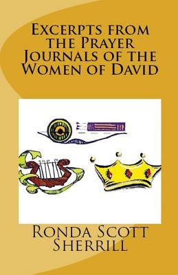 Excerpts from the Prayer Journals of the Women of David by Scott Sherrill, Ronda