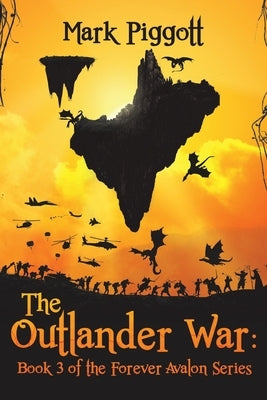 The Outlander War: Book 3 of the Forever Avalon Series by Piggott, Mark