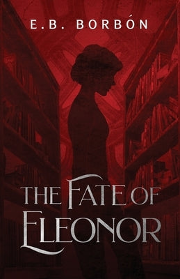 The Fate of Eleonor by Borbon, E. B.