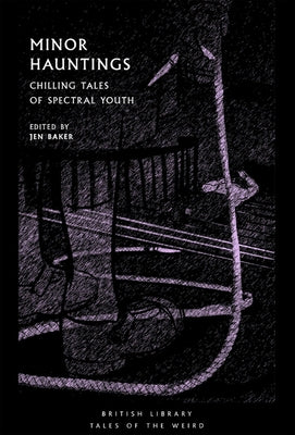 Minor Hauntings: Chilling Tales of Spectral Youth by Baker, Jen