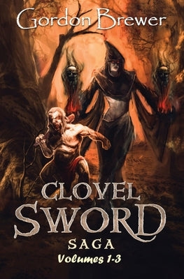 Clovel Sword Saga: Volumes 1-3 by Brewer, Gordon