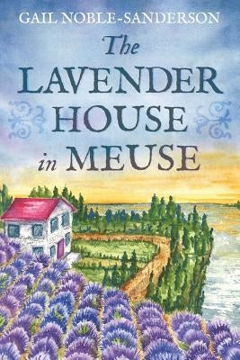 The Lavender House in Meuse by Noble-Sanderson, Gail