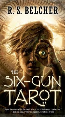 The Six-Gun Tarot by Belcher, R. S.