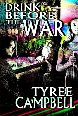 Drink Before the War by Campbell, Tyree