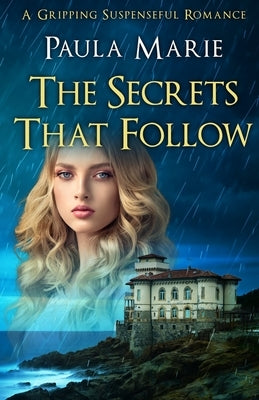 The Secrets That Follow: A Gripping Suspenseful Romance by Marie, Paula