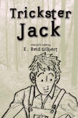 Trickster Jack by Gilbert, E. Reid