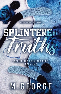 Splintered Truths- Splintered Promises Duet Book One-Discreet Edition by George, M.