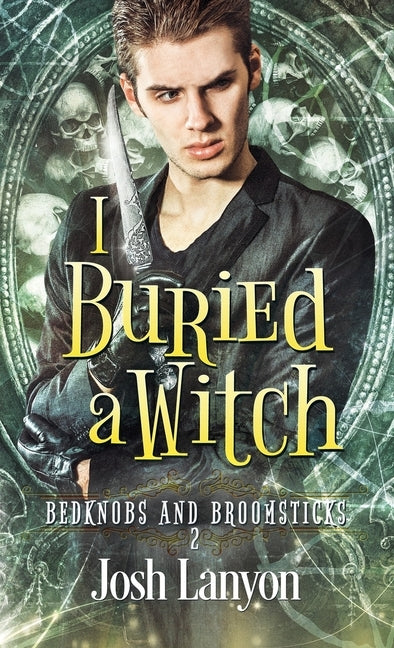 I Buried a Witch: Bedknobs and Broomsticks 2 by Lanyon, Josh